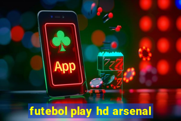 futebol play hd arsenal